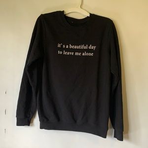 It’s a beautiful day to leave me alone Crewneck